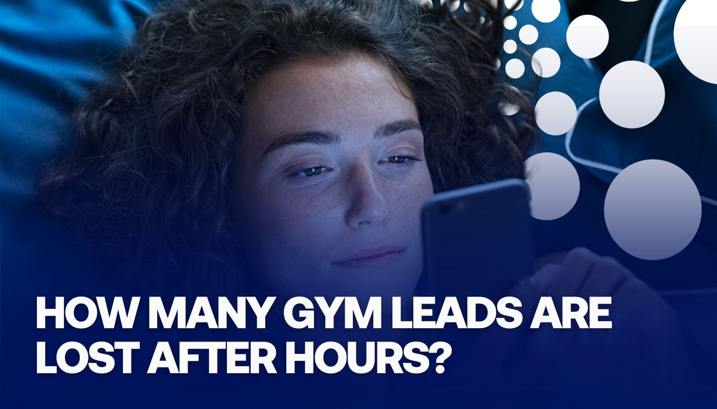 Are You Missing Out on High-Intent Gym Leads After Hours?