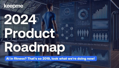Keepme Roadmap: AI in fitness? That's so 2019, look what we're doing now!